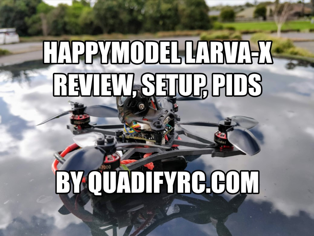 Happymodel Larva X Review Setup Pids Quadifyrc Mods And Reviews