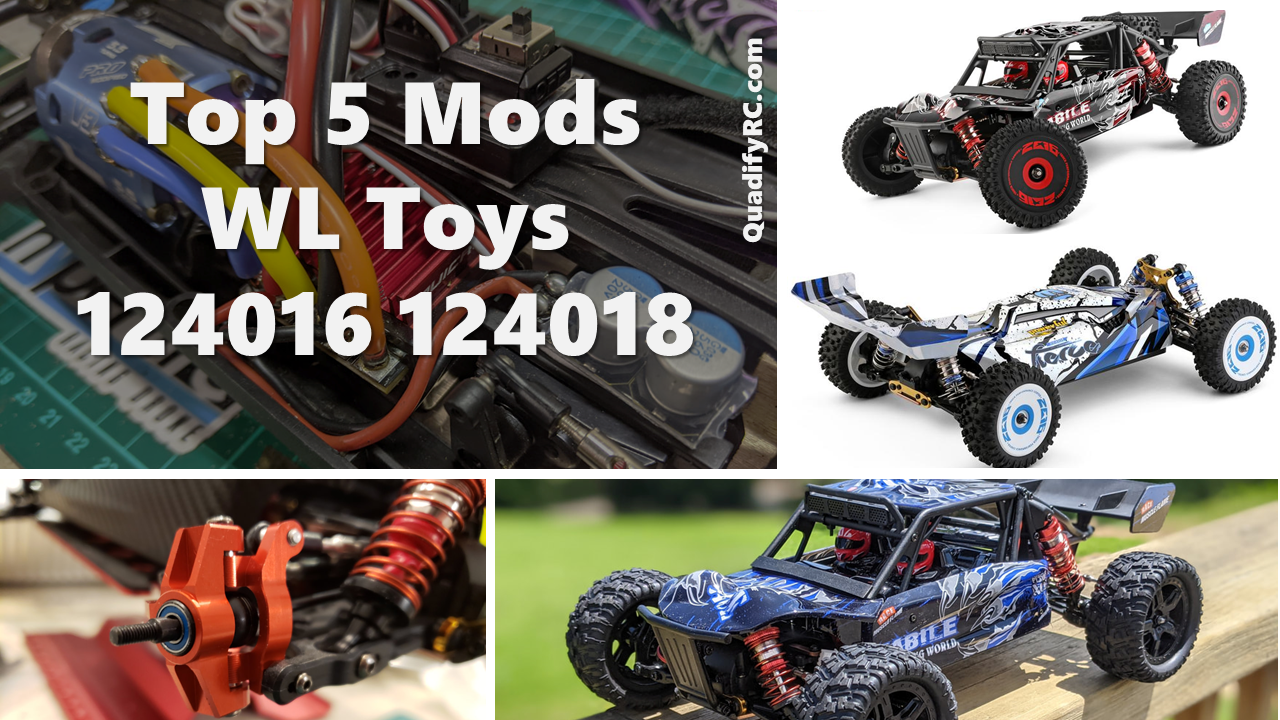 WL TOYS 124016 124017 TOP 5 MODS and upgrades - QUADIFYRC MODS AND 